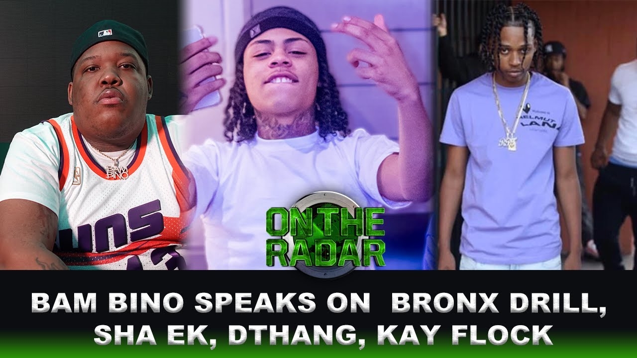 Bam Bino Weighs In On Bronx Drill, Kay Flock, Dthang & Sha EK