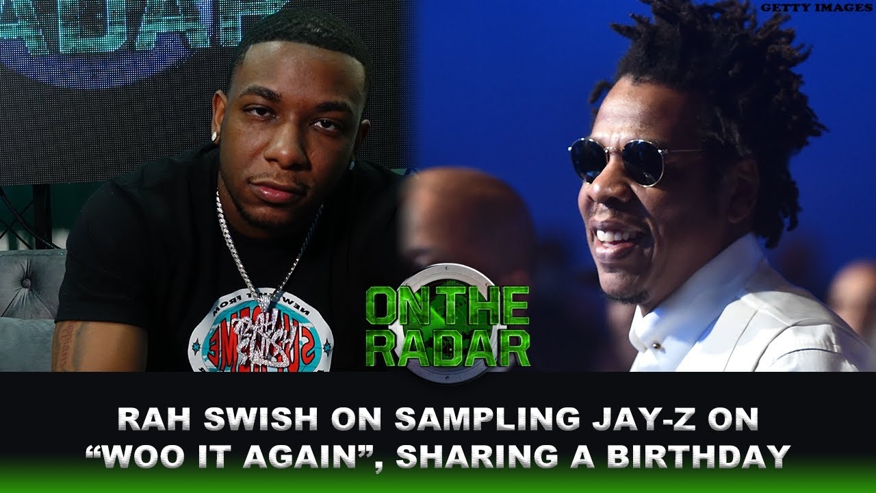 Rah Swish On Sampling Jay-Z On "Woo it Again", Sharing The Same Birthday