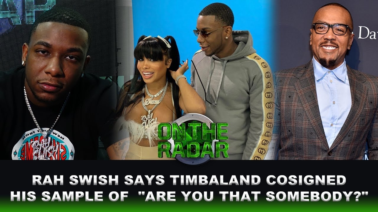 Rah Swish Say's Timbaland Cosigned His Sample of "Are You That Somebody" With Dream Doll