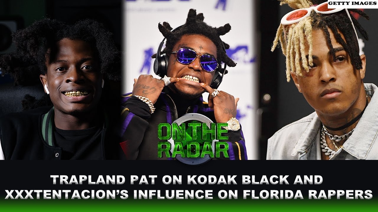Trapland Pat On Kodak Black's & XXXTentacion Impact on Florida Rap