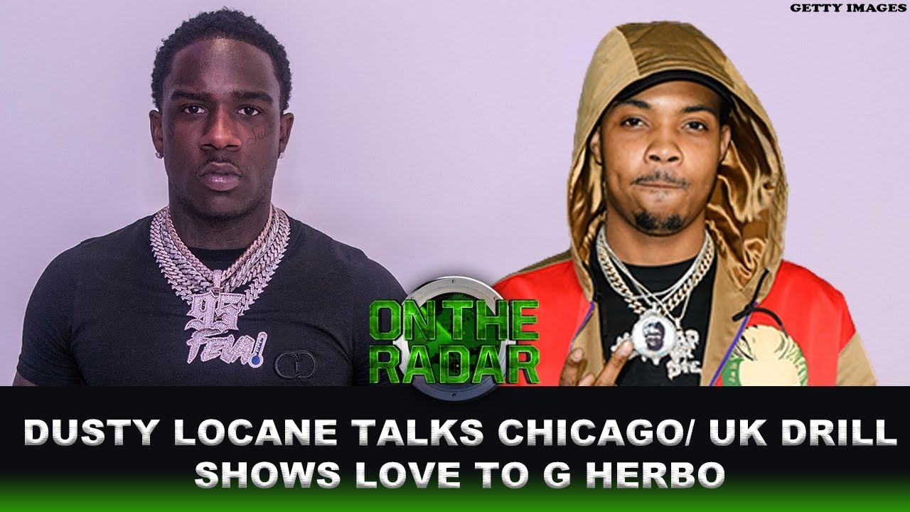 Dusty Locane Speaks On Chicago & UK Drill, Shows Love To G Herbo For His Influence