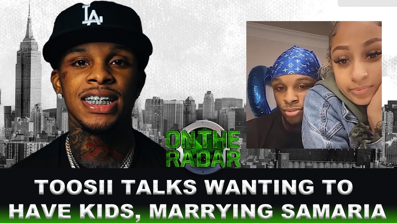 Toosii Said He's Ready For Kids With Samaria, Have To Get Married First