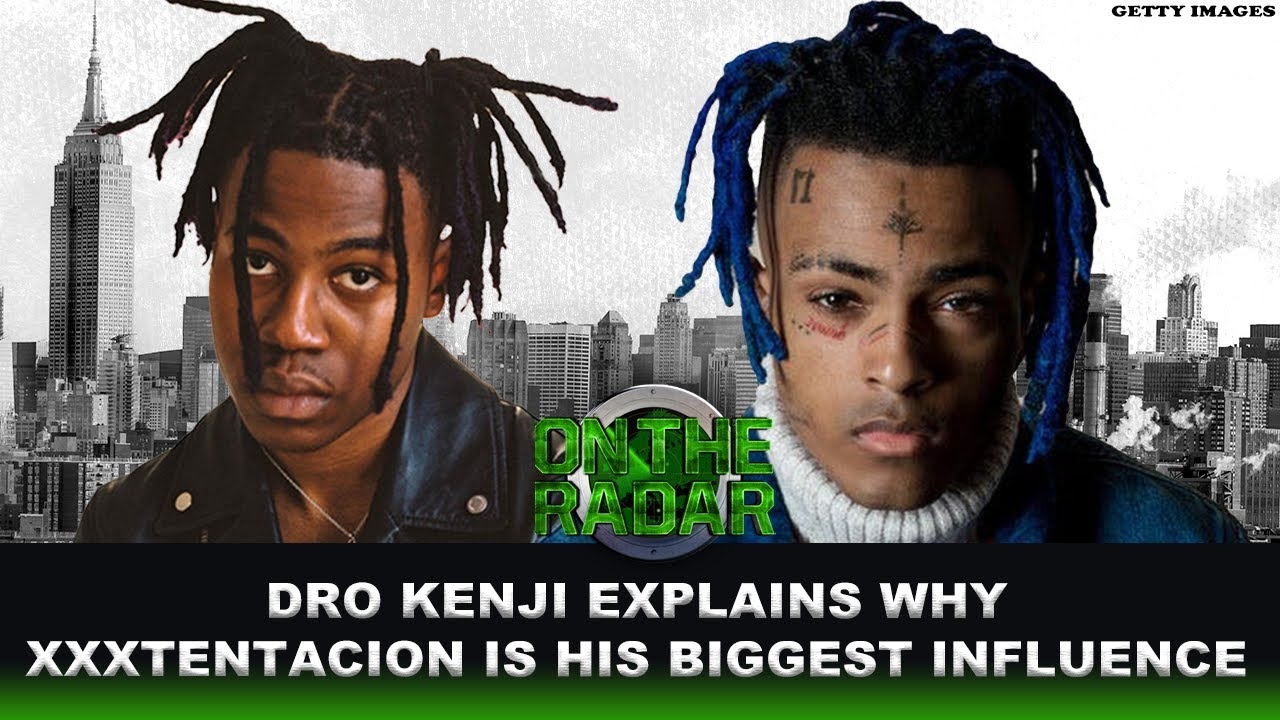 Dro Kenji On Why XXXTentacion Is His Biggest Influence