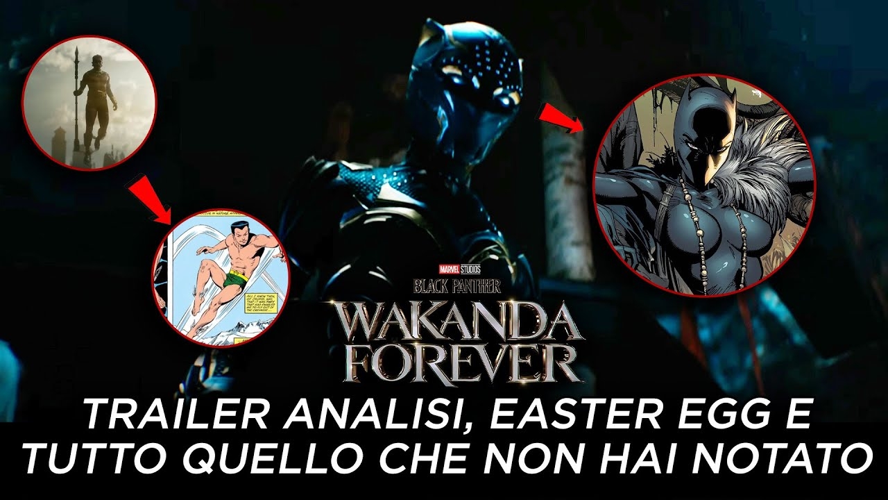 BLACK PANTHER WAKANDA FOREVER: TRAILER ANALISI, EASTER EGG e TUTTO QUELLO CHE NON HAI NOTATO