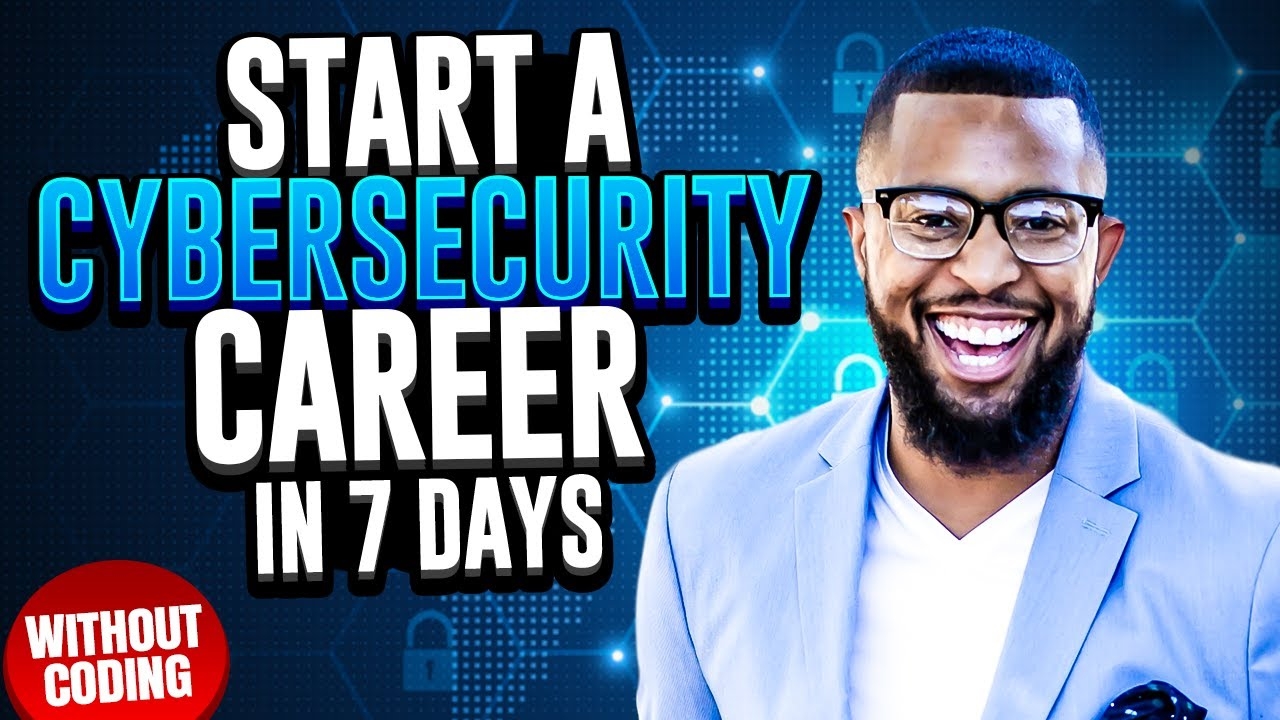 How to Start a Cybersecurity Career In The Next 7 Days Without Coding Skills In 2022!