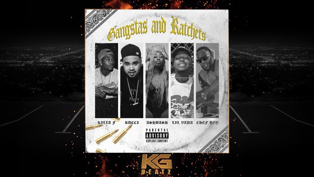 Killa F., Rucci, AshBash, Lil Vada, Chef Boy - Gangstas & Ratchets [New 2020]