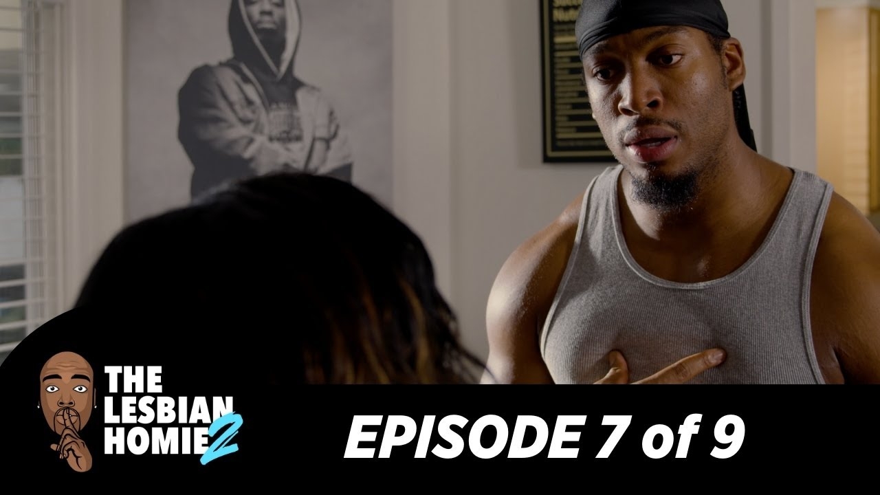 "The Lesbian Homie S2 EP. 7" | @Bigg Jah