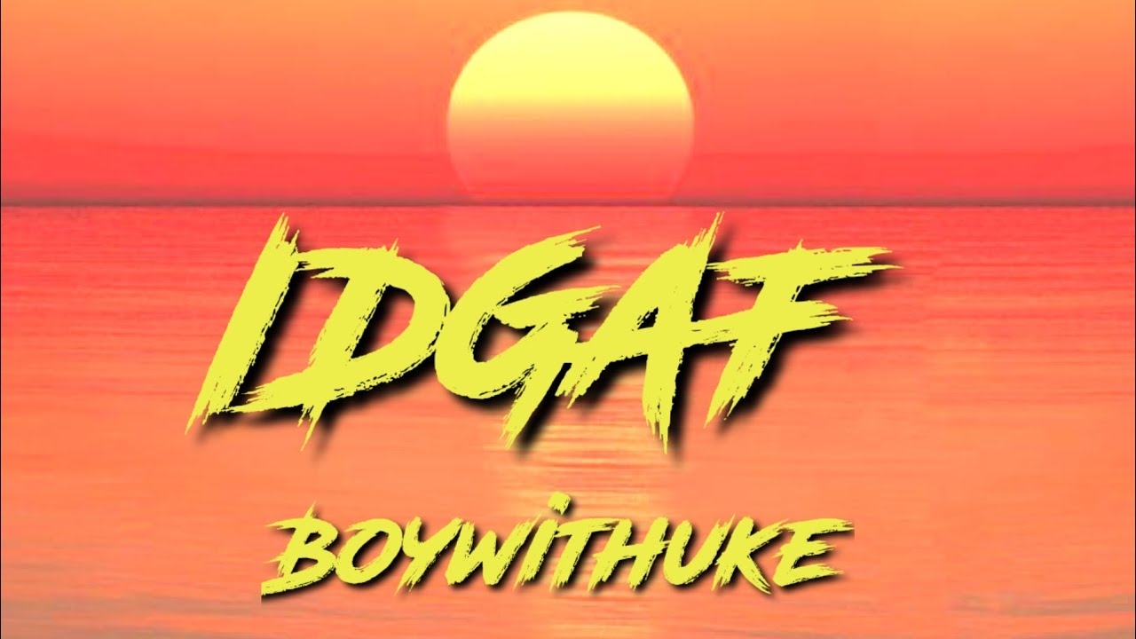 Boywithuke -lDGAF. (Lyrics )