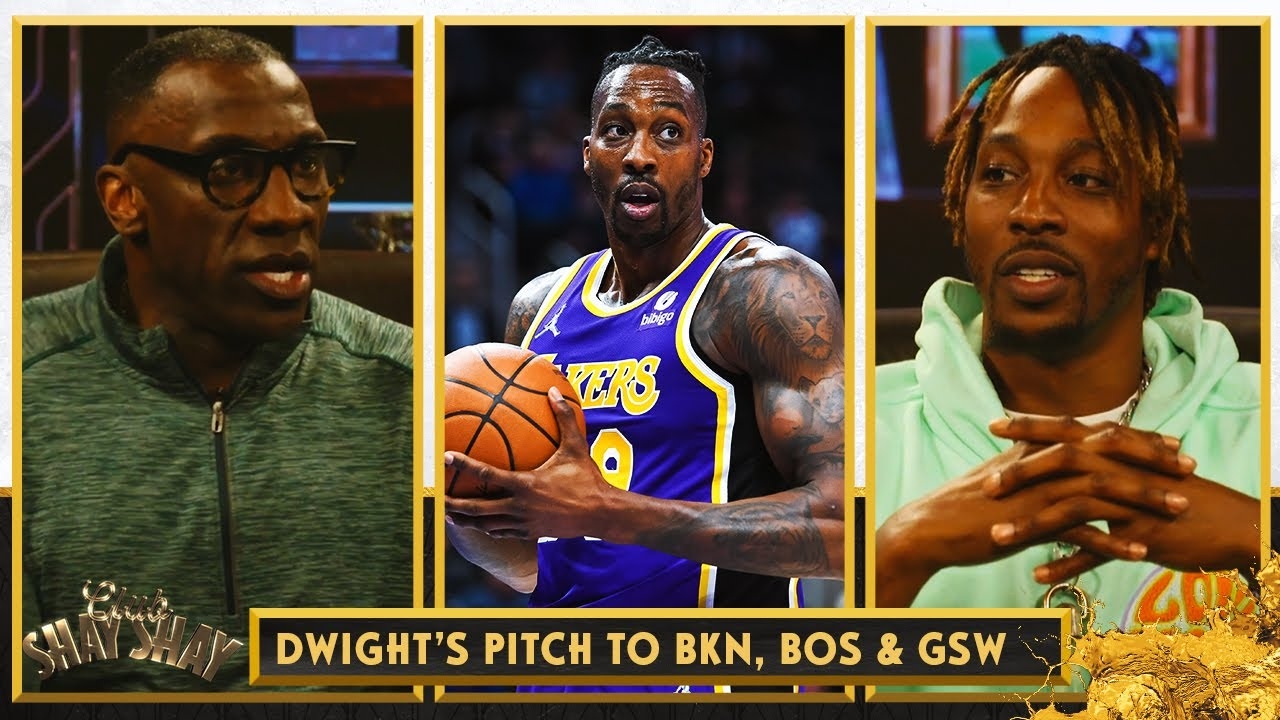 Dwight Howard's case for why the Nets, Celtics & Warriors should sign him | CLUB SHAY SHAY