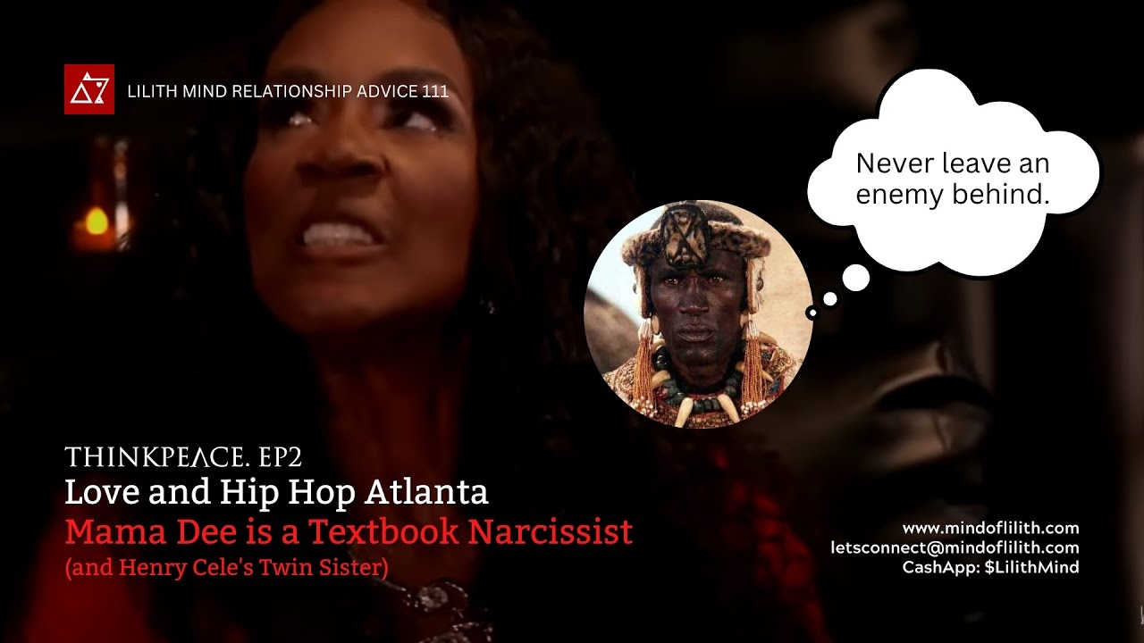 ThinkPeace #2. | Love and Hip Hop Atlanta: Mama Dee's Narcissism &Resemblance to Shaka Zulu #LHHATL