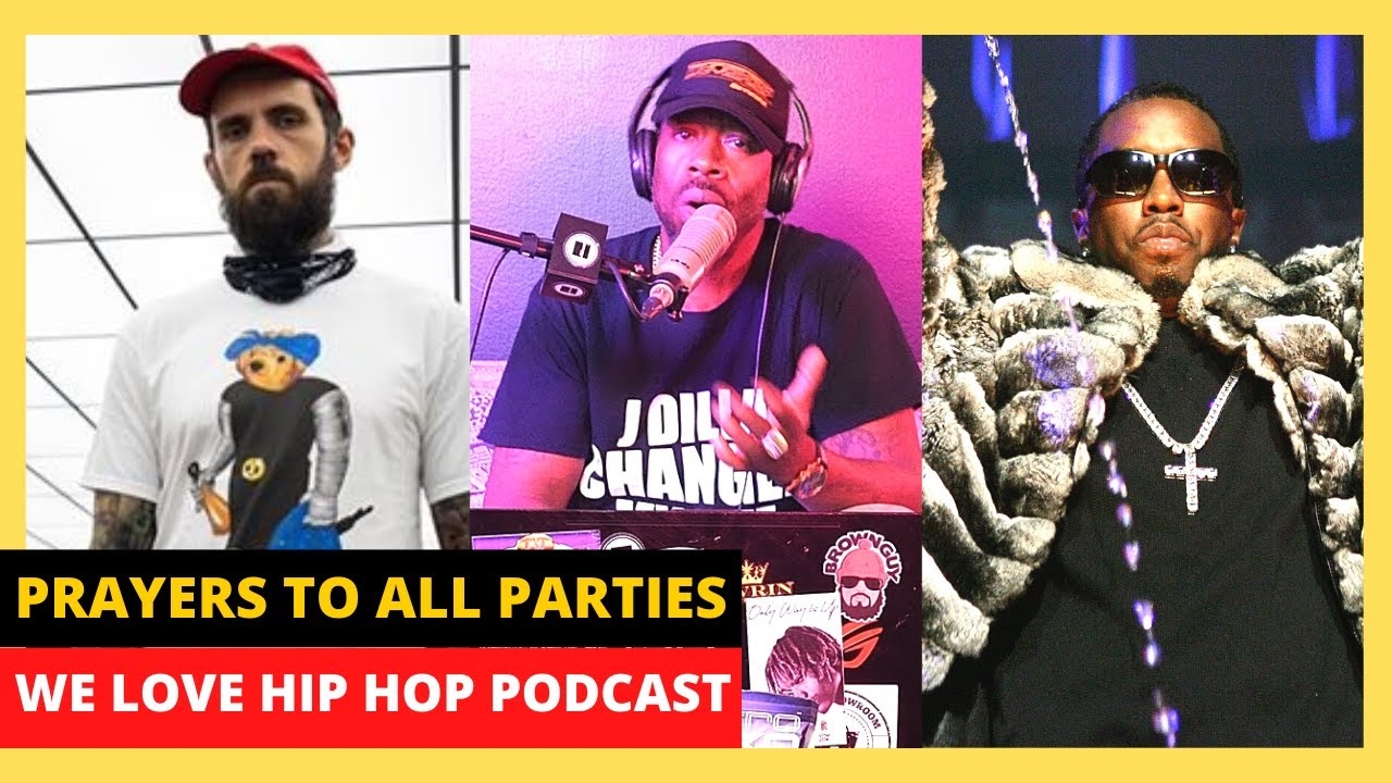 We Love Hip Hop Podcast | Prayers To All Parties | Episode 304