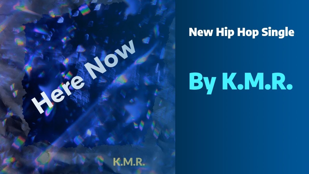 New Hip Hop Music Video Here Now by KMR