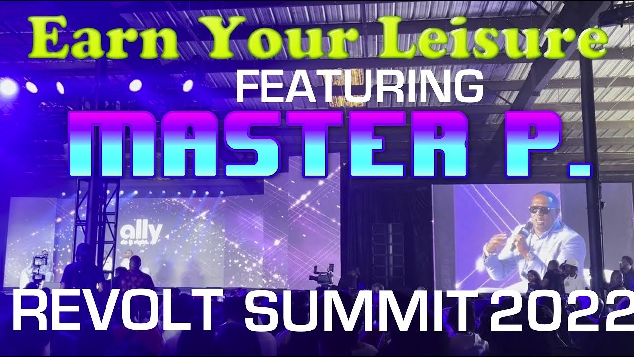Assets Over Liabilities Live: Earn Your Leisure with MASTER P - Revolt Summit 2022 (HD 1080p) part 1