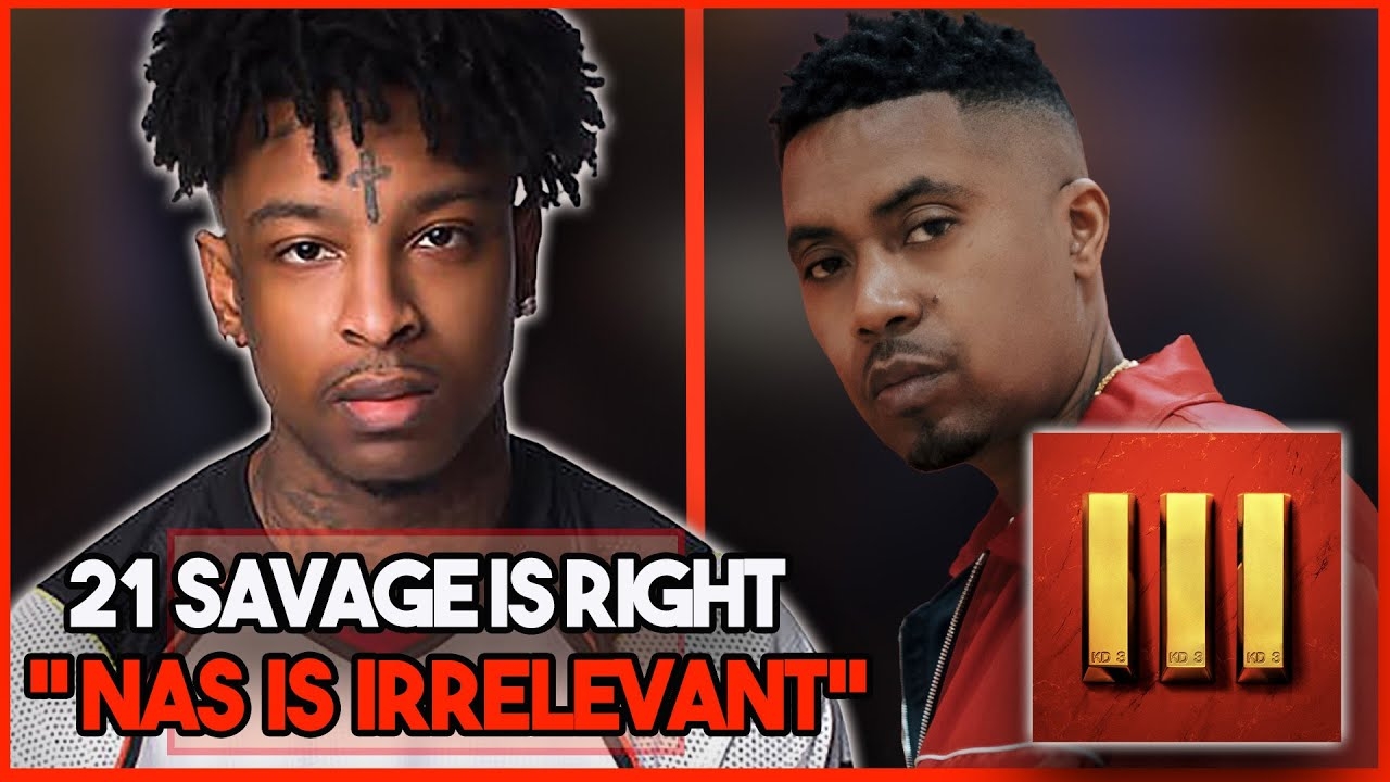 21 SAVAGE IS RIGHT  Nas is NOT RELEVANT Here is why!