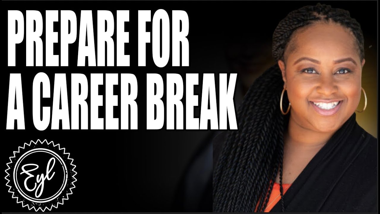 PREPARE FOR A CAREER BREAK