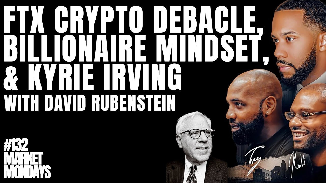 FTX Crypto Debacle, Billionaire Mindset, & Kyrie Irving, with David Rubenstein