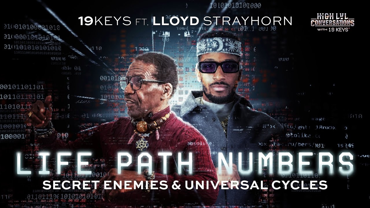 LIFE PATH NUMBERS, SECRET ENEMIES, & UNIVERSAL CYCLES WITH 19 KEYS FT LLOYD STRAYHORN