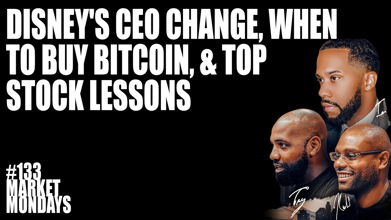 Disney's CEO Change, When to Buy Bitcoin, & Top Stock Lessons