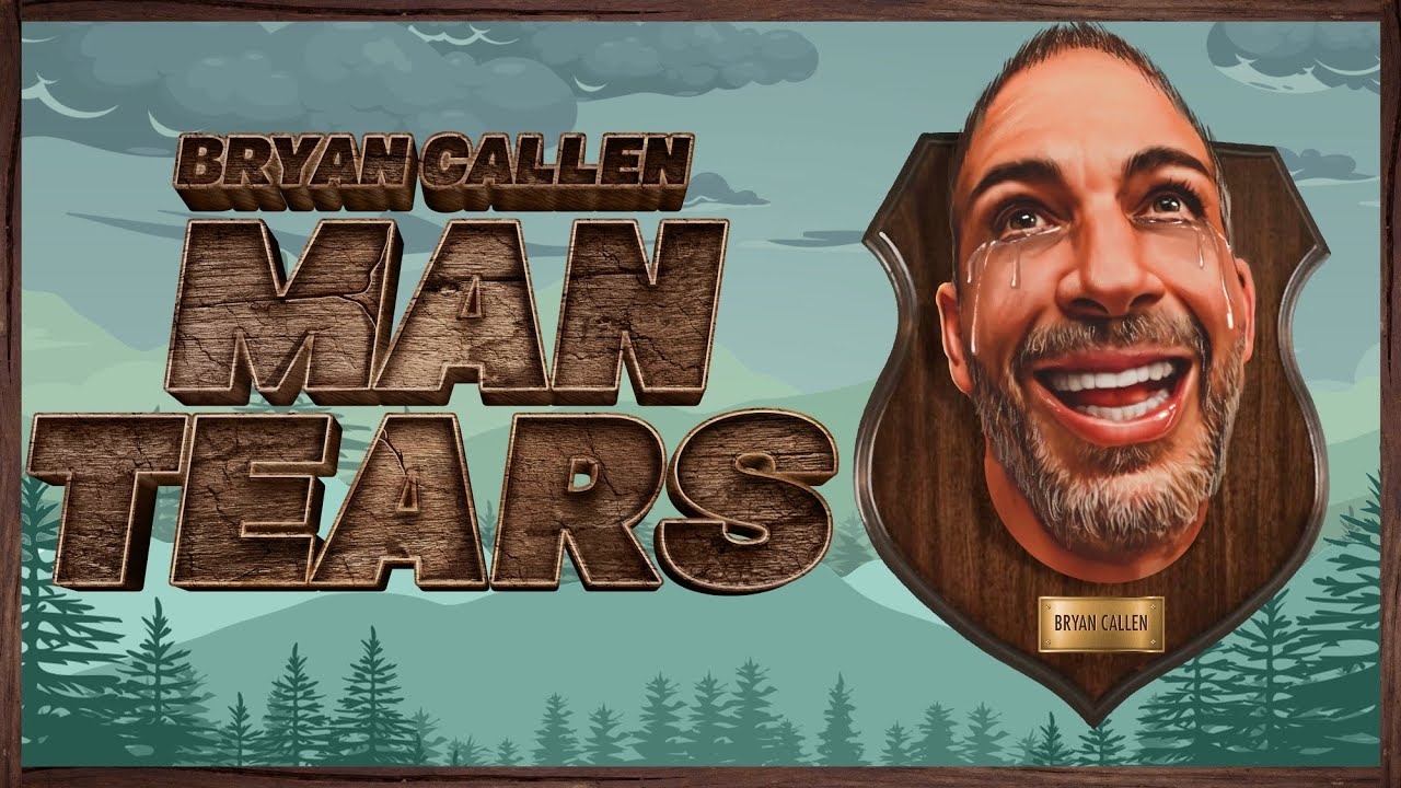 Bryan Callen: Man Tears | STAND UP COMEDY SPECIAL