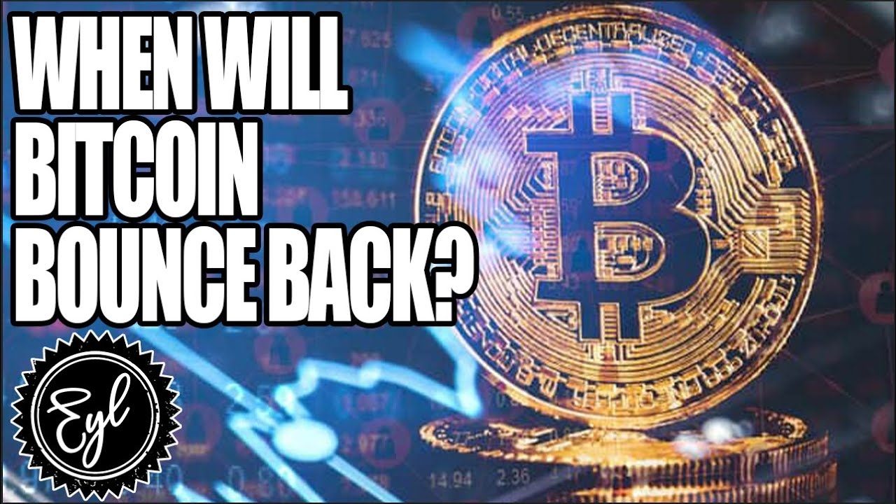 WHEN WILL BITCOIN BOUNCE BACK?