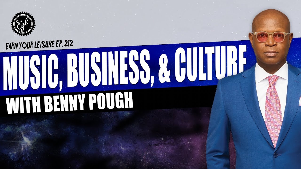 Benny Pough on Experiences as a Music Exec, Life Lessons, & Business