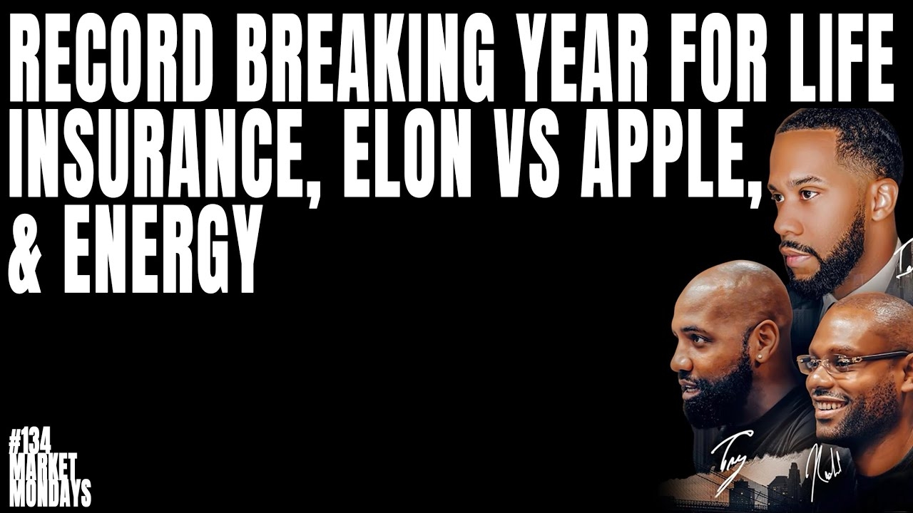 Record Breaking Year for Life Insurance, Elon vs Apple, & Energy