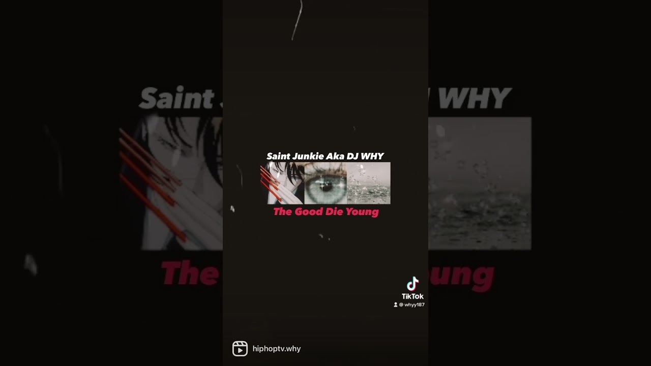 #SaintJunkie aka #Djwhy New Single The Good Die Young