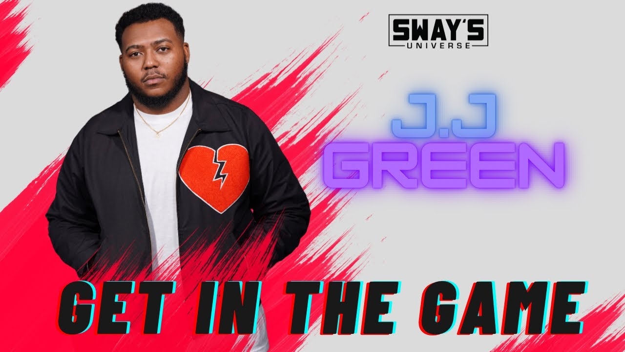Get In The Game: J.J. Green Talks New Album 'Heartbroken Somewhere' | SWAY’S UNIVERSE