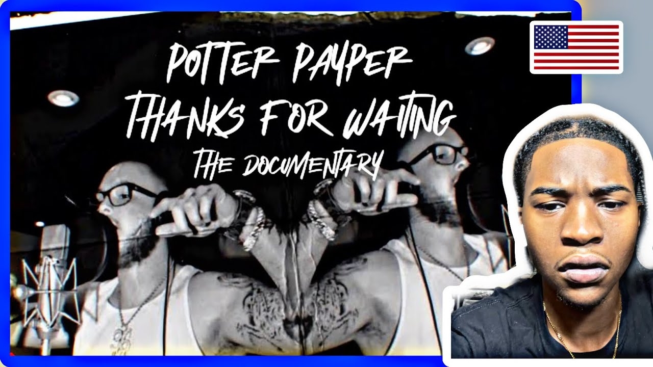 Potter Payper - Thanks For Waiting: The Documentary American Reaction