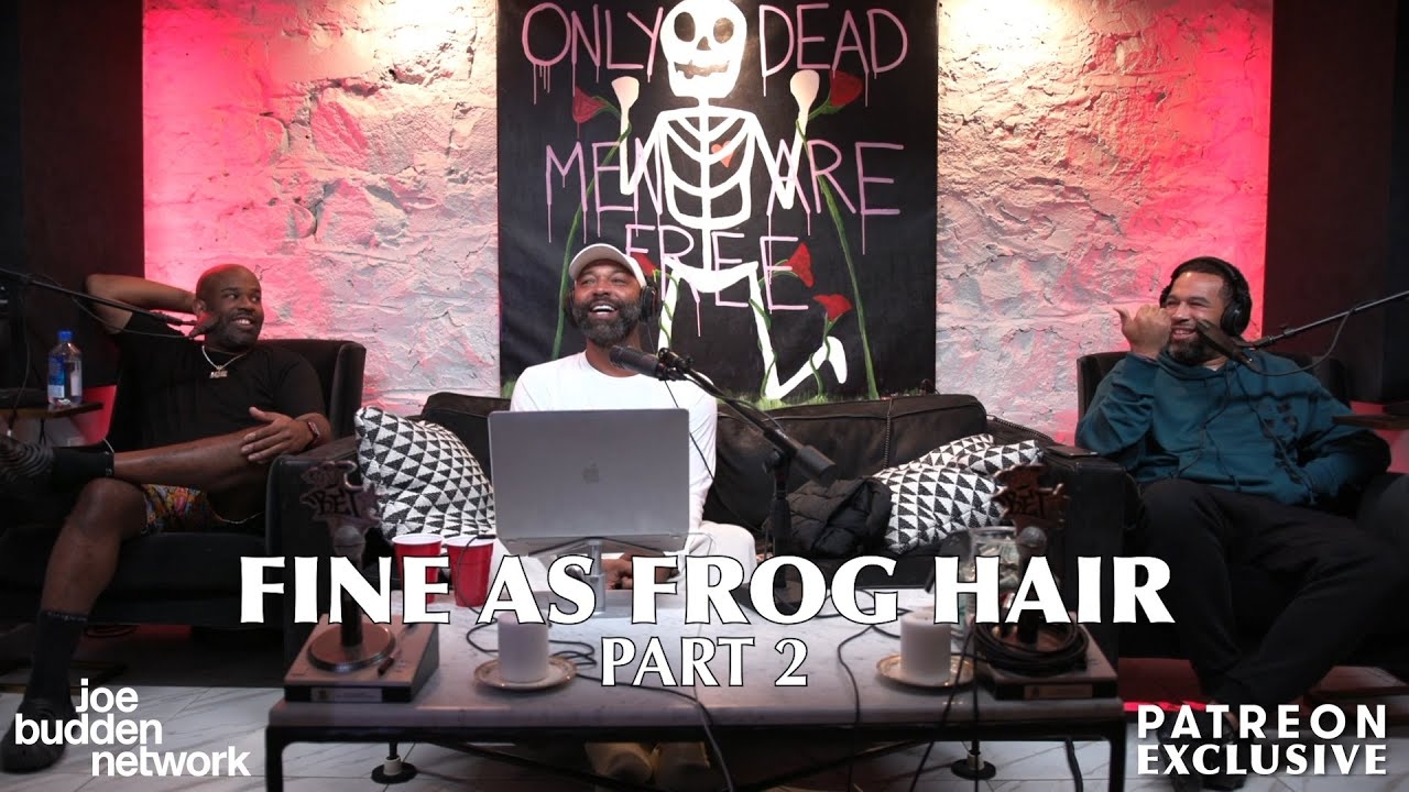 Patreon EXCLUSIVE | Fine As Frog Hair Part 2 | The Joe Budden Podcast