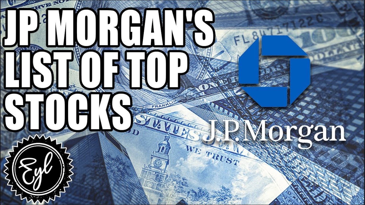JP MORGAN'S LIST OF TOP STOCKS