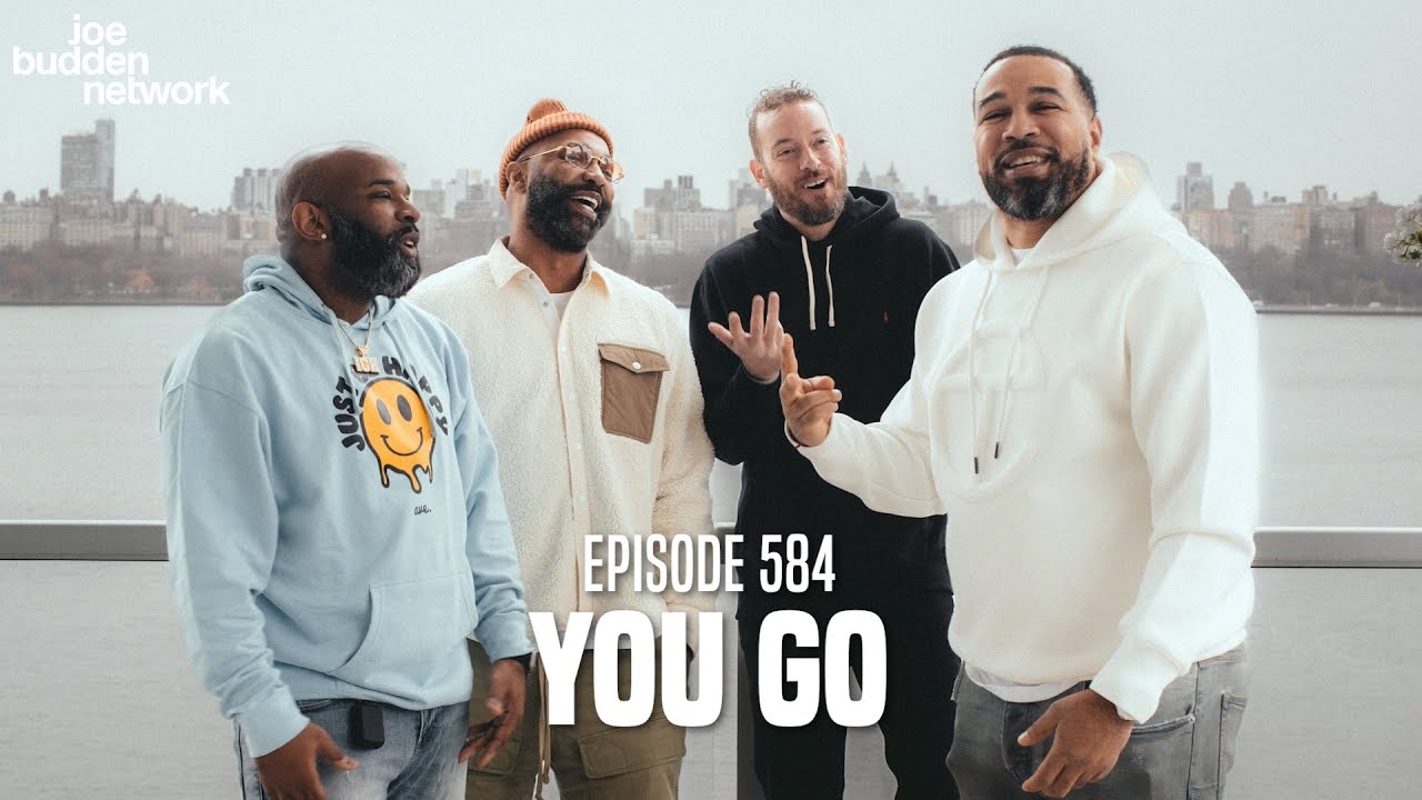 The Joe Budden Podcast Episode 584 | You Go