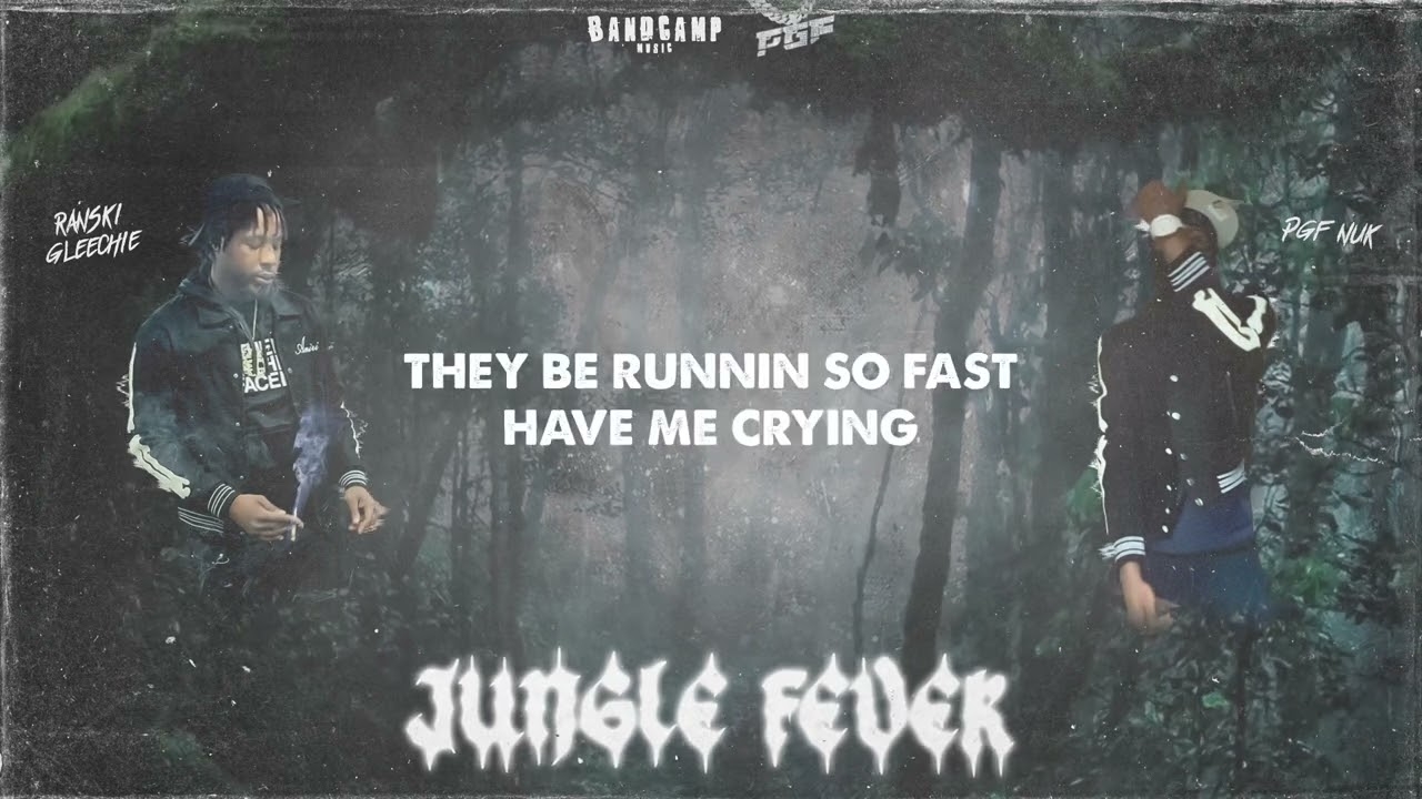 Ranski Gleechie Ft. PGF Nuk - Jungle Fever (Official Lyric Video) [Prod. ThisIsWanksta] By CA$HVZN
