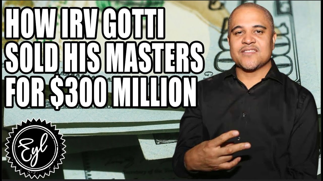 HOW IRV GOTTI SOLD HIS MASTERS FOR $300 MILLION