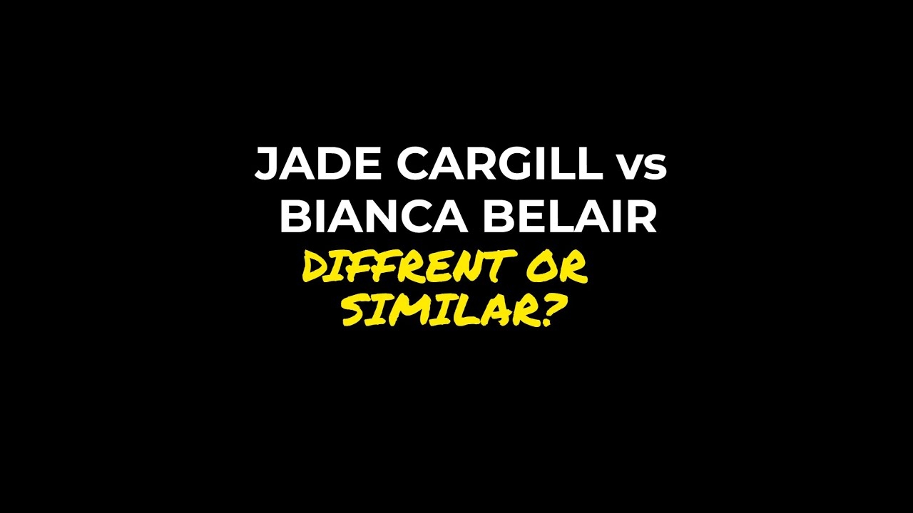 JADE CARGILL vs BIANCA BELAIR: ARE THEY SIMILAR OR VERY DIFFERENT?
