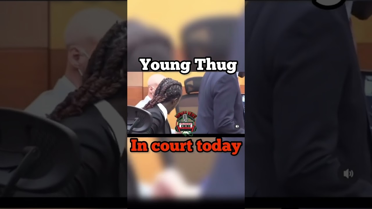 Young Thug In court Today
