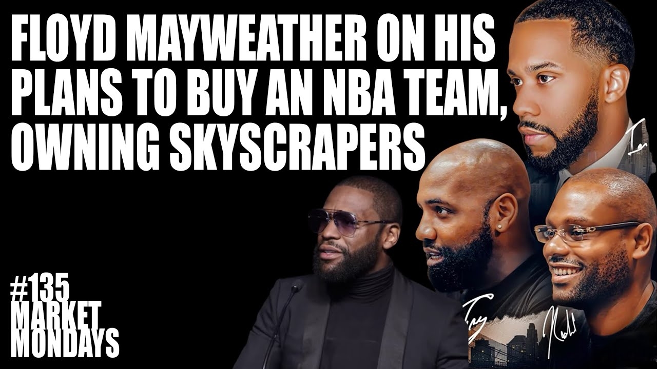 Floyd Mayweather on His Plans to Buy an NBA Team, Owning Skyscrapers & More