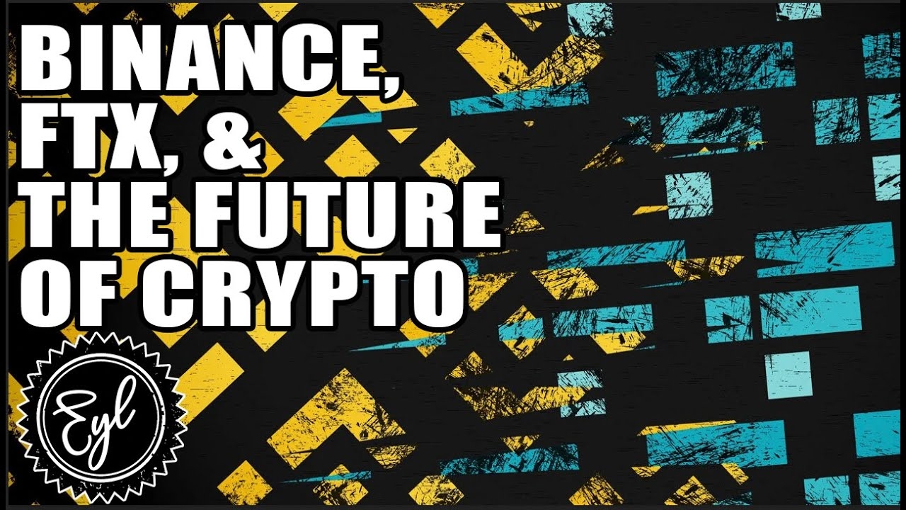 Binance, FTX, & The Future of Crypto