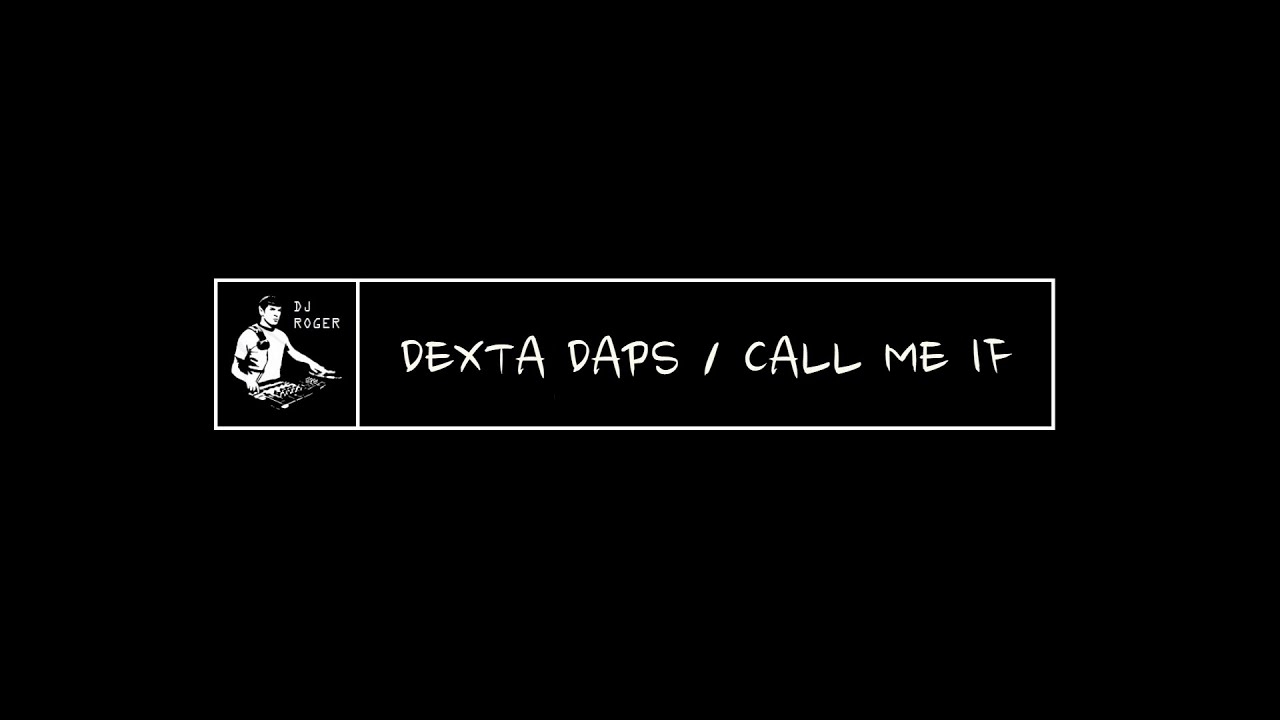 DEXTA DAPS - CALL ME IF