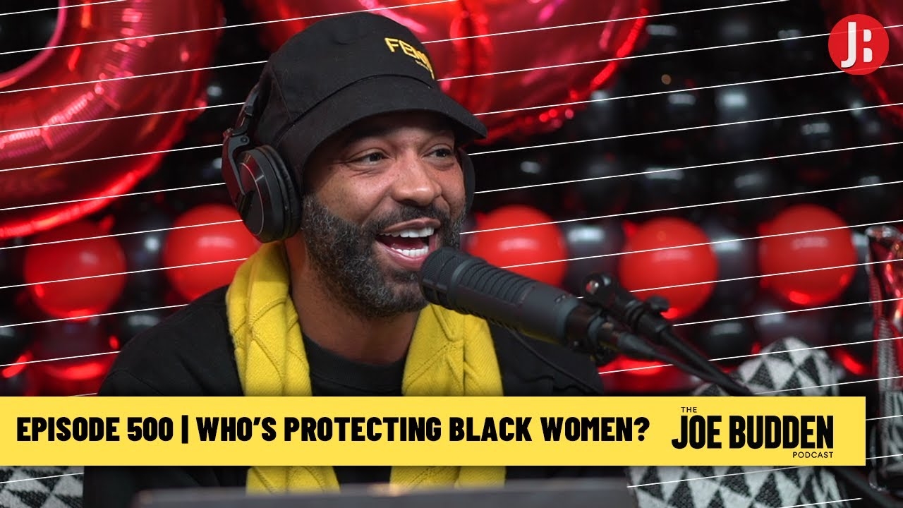 The Joe Budden Podcast Episode 500 | Who's Protecting Black Women?