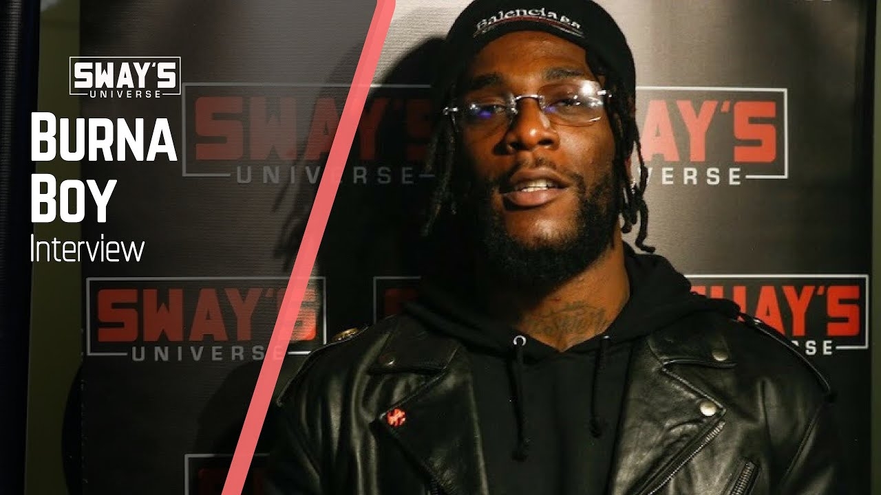 Burna Boy on Colorism & Culture in Africa & Nipsey Hussle's Impact on the World | Sway's Universe