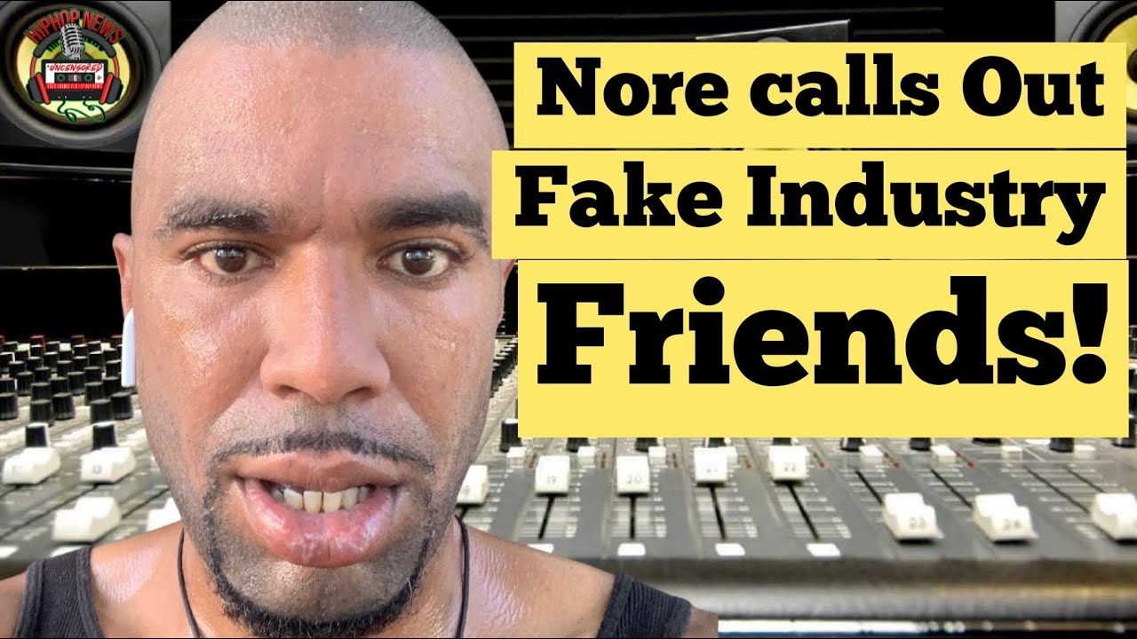 Nore Airs Out His Fake Industry Friends!