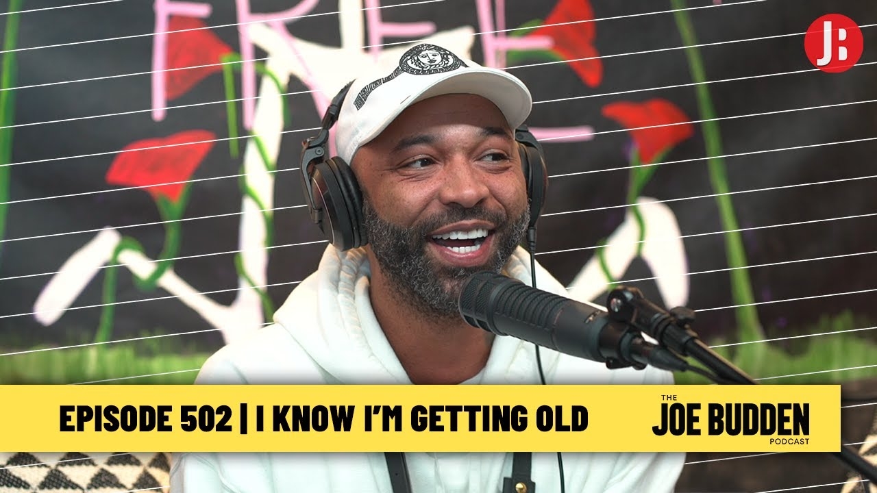 The Joe Budden Podcast Episode 502 | I Know I'm Getting Old