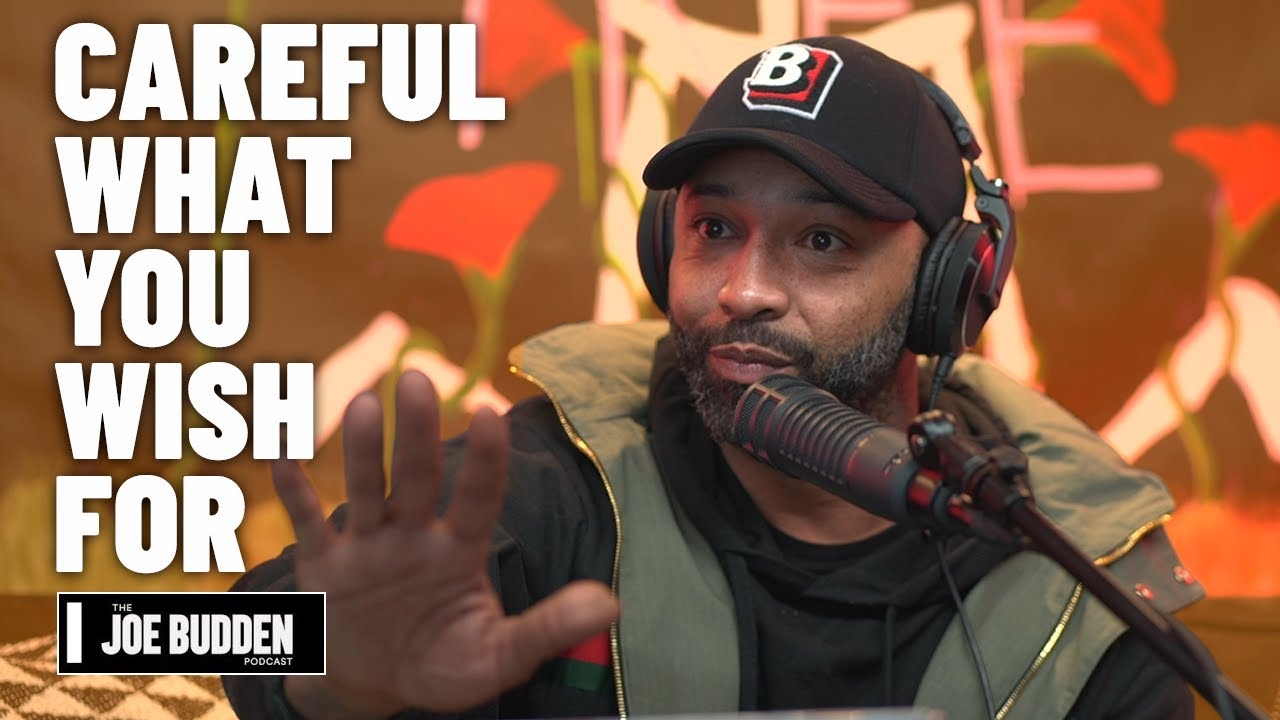 Careful What You Wish For | The Joe Budden Podcast