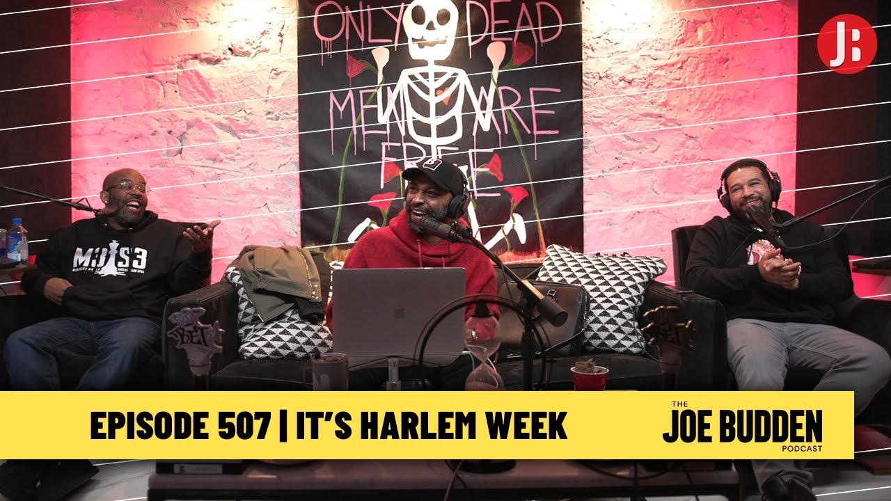 The Joe Budden Podcast Episode 507 | It's Harlem Week