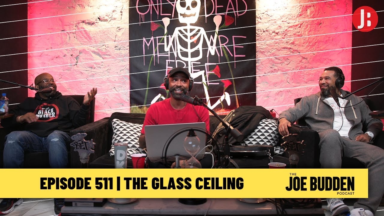 The Joe Budden Podcast Episode 511 | The Glass Ceiling