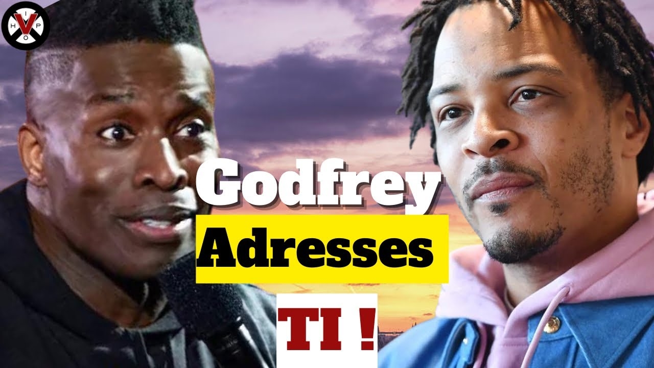 Godfrey Address TI's CALLING Him Out & Clears The Air On What REALLY Happened!