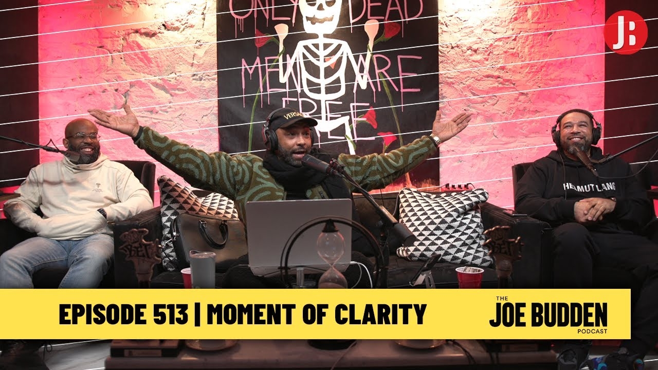 The Joe Budden Podcast Episode 513 | Moment Of Clarity