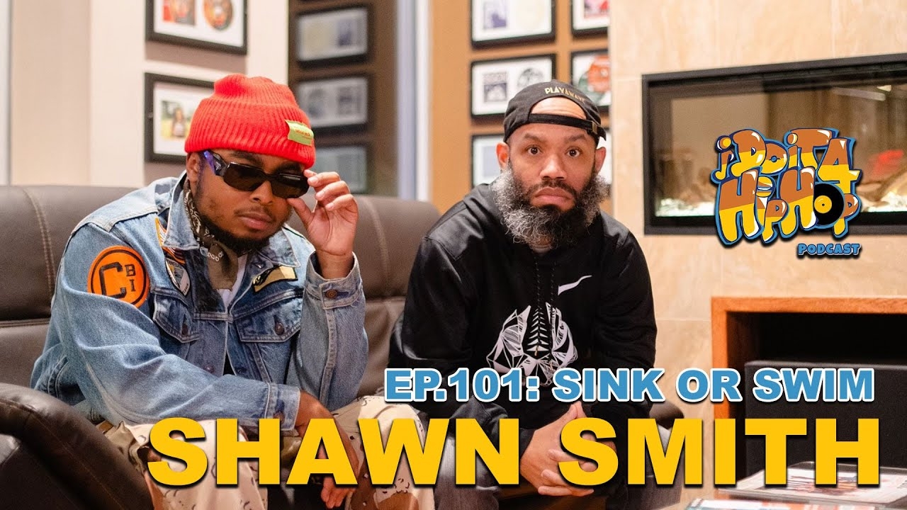 Shawn Smith : I Do It 4 Hip-Hop Podcast | Sink or Swim | Episode 101