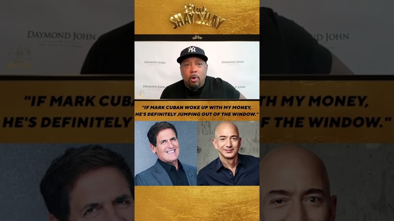 "If Mark Cuban wakes up with my money, he's definitely jumping out of the window." — Daymond John